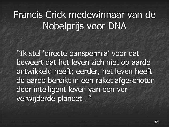 Francis Crick medewinnaar van de Nobelprijs voor DNA “Ik stel ‘directe panspermia’ voor dat