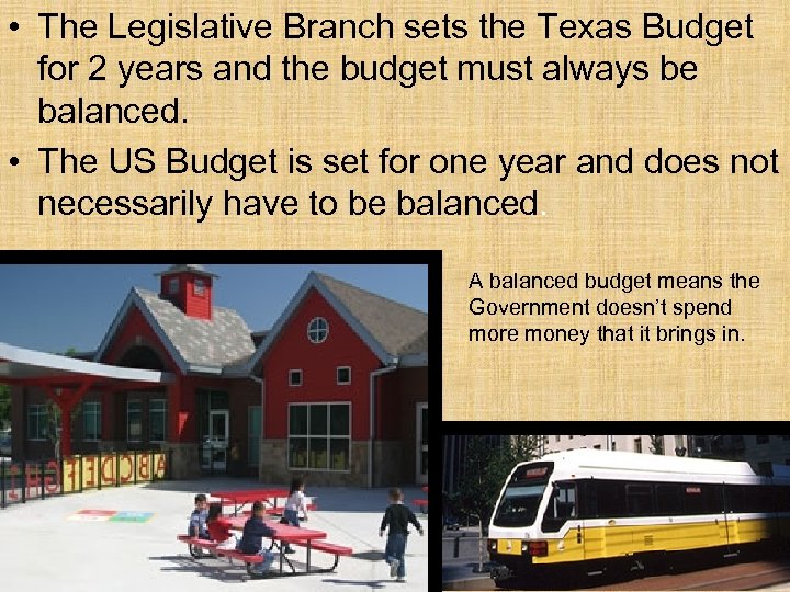  • The Legislative Branch sets the Texas Budget for 2 years and the