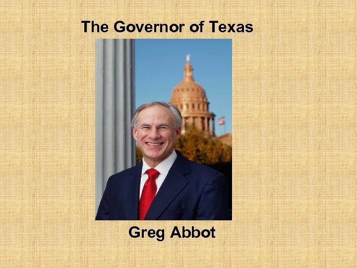 The Governor of Texas Greg Abbot 