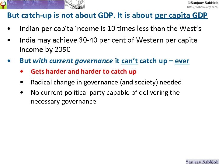 But catch-up is not about GDP. It is about per capita GDP • •