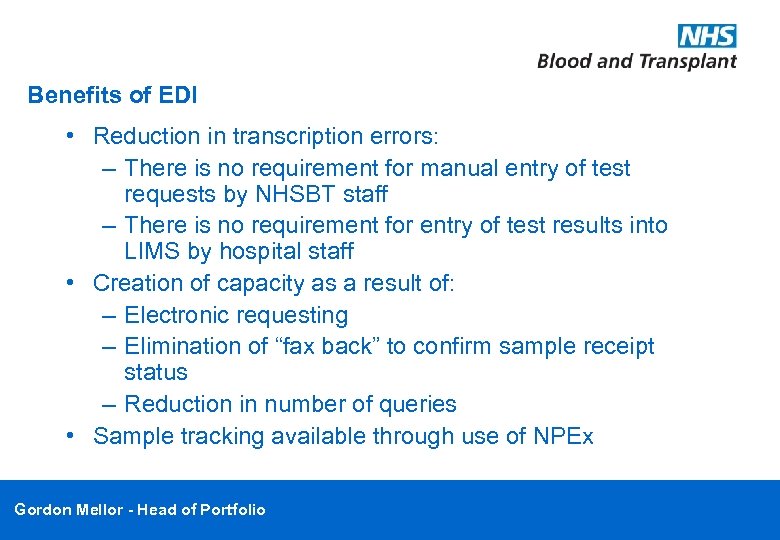 Benefits of EDI • Reduction in transcription errors: – There is no requirement for