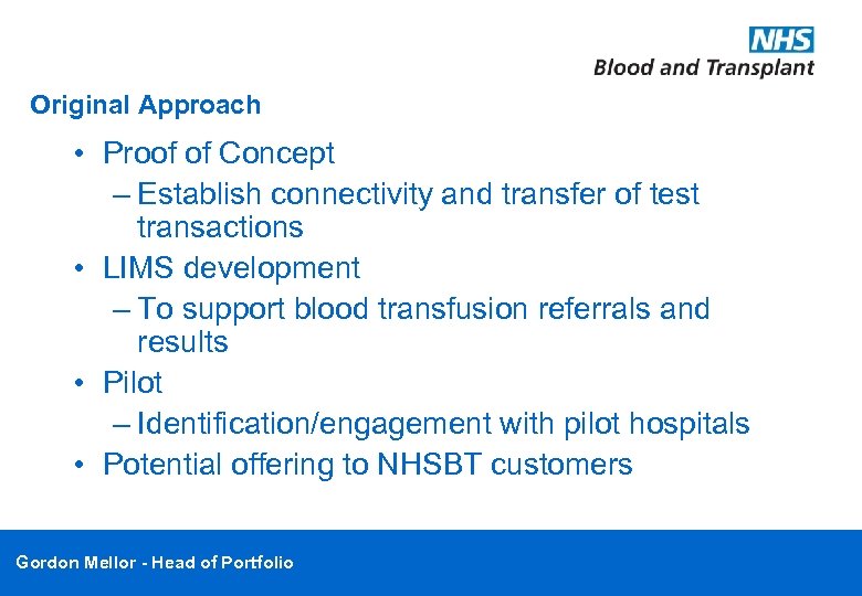 Original Approach • Proof of Concept – Establish connectivity and transfer of test transactions