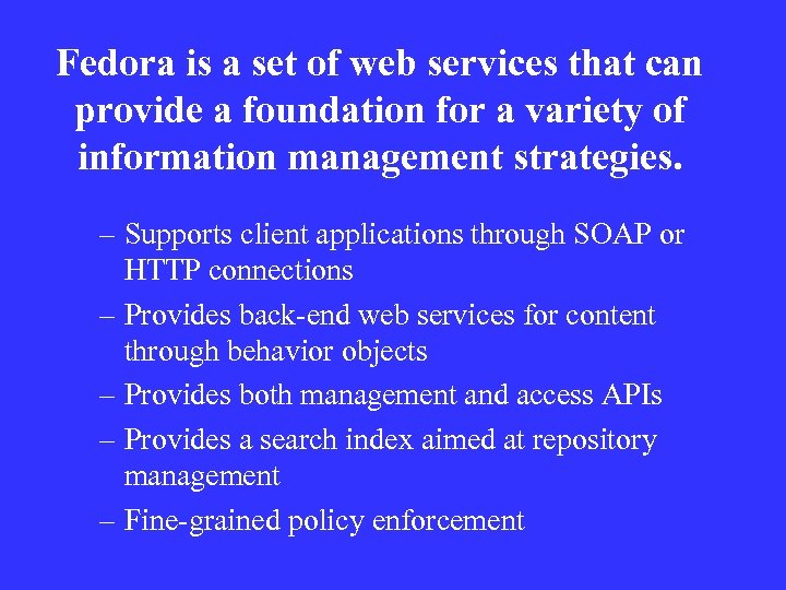 Fedora is a set of web services that can provide a foundation for a