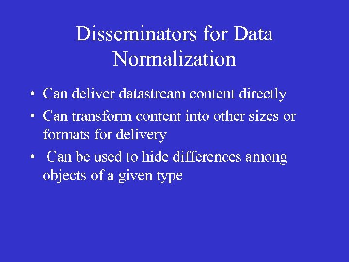 Disseminators for Data Normalization • Can deliver datastream content directly • Can transform content
