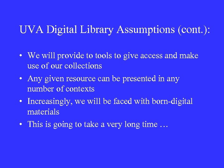 UVA Digital Library Assumptions (cont. ): • We will provide to tools to give