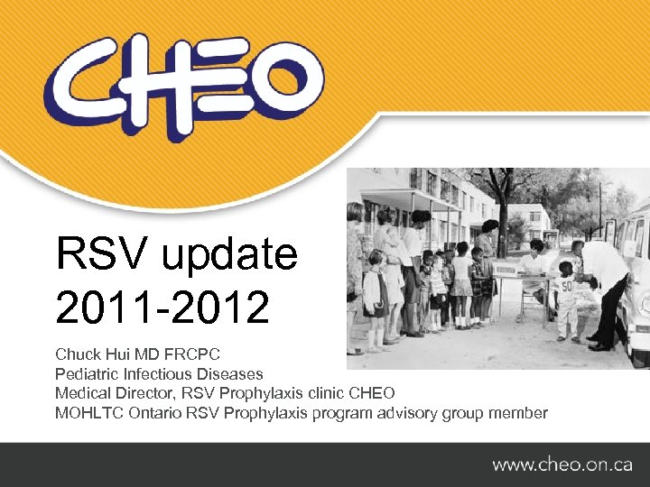 RSV update 2011 -2012 Chuck Hui MD FRCPC Pediatric Infectious Diseases Medical Director, RSV