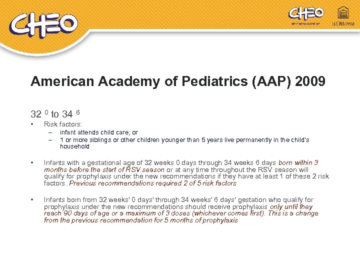 American Academy of Pediatrics (AAP) 2009 32 0 to 34 6 • Risk factors: