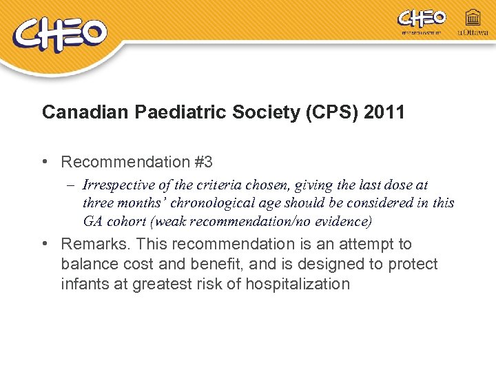 Canadian Paediatric Society (CPS) 2011 • Recommendation #3 – Irrespective of the criteria chosen,