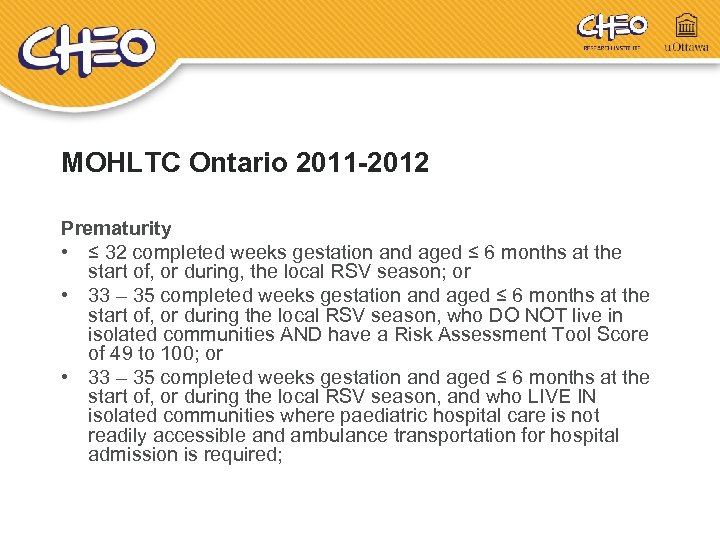 MOHLTC Ontario 2011 -2012 Prematurity • ≤ 32 completed weeks gestation and aged ≤