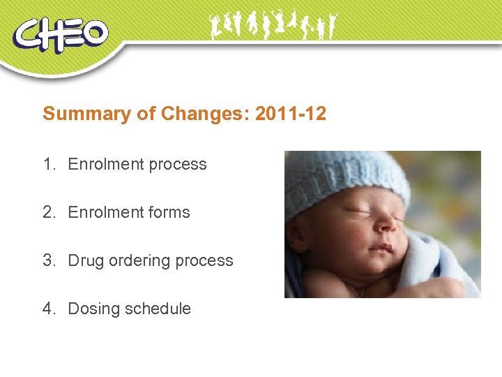 Summary of Changes: 2011 -12 1. Enrolment process 2. Enrolment forms 3. Drug ordering