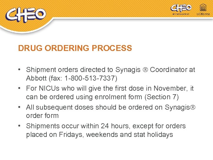 DRUG ORDERING PROCESS • Shipment orders directed to Synagis Coordinator at Abbott (fax: 1