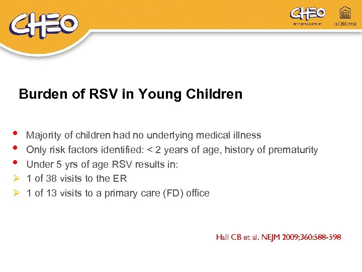 Burden of RSV in Young Children • • • Majority of children had no
