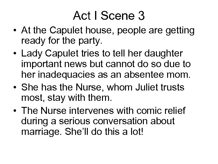 Act I Scene 3 • At the Capulet house, people are getting ready for