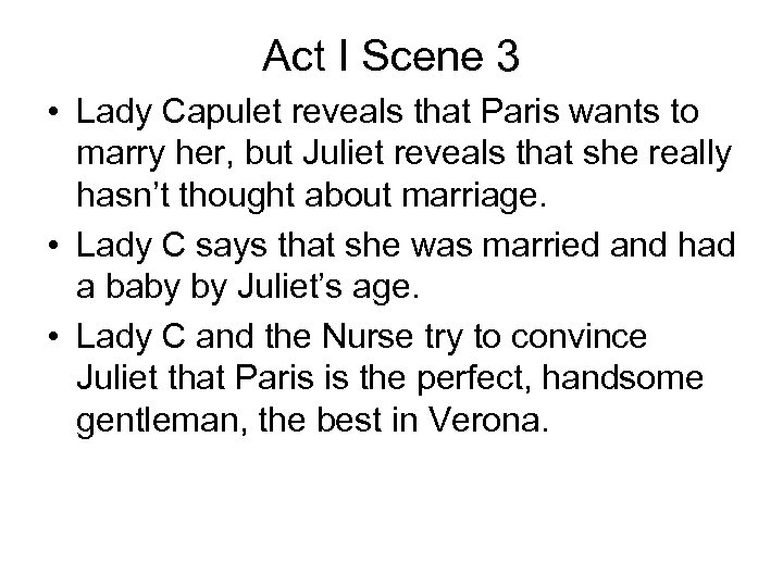 Act I Scene 3 • Lady Capulet reveals that Paris wants to marry her,