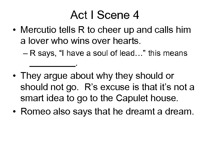 Act I Scene 4 • Mercutio tells R to cheer up and calls him
