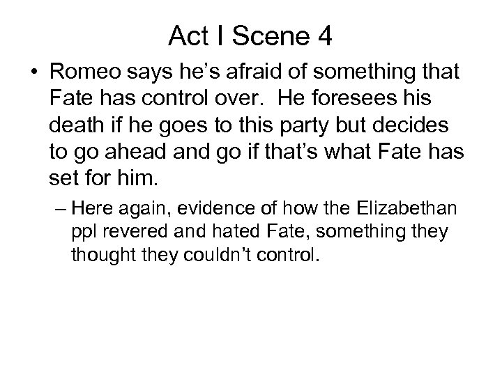 Act I Scene 4 • Romeo says he’s afraid of something that Fate has