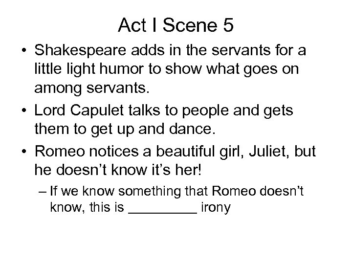 Act I Scene 5 • Shakespeare adds in the servants for a little light