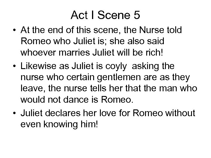 Act I Scene 5 • At the end of this scene, the Nurse told