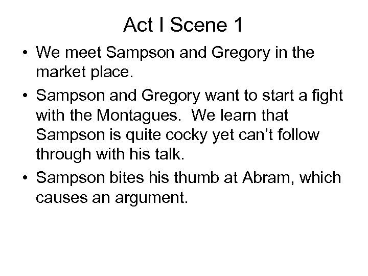 Act I Scene 1 • We meet Sampson and Gregory in the market place.