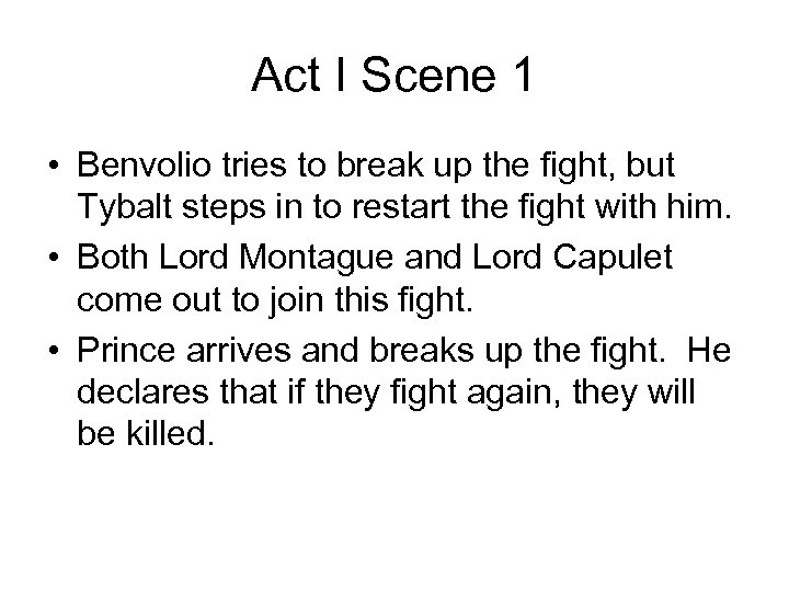 Act I Scene 1 • Benvolio tries to break up the fight, but Tybalt