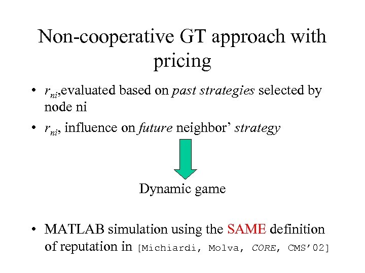 Non-cooperative GT approach with pricing • rni, evaluated based on past strategies selected by