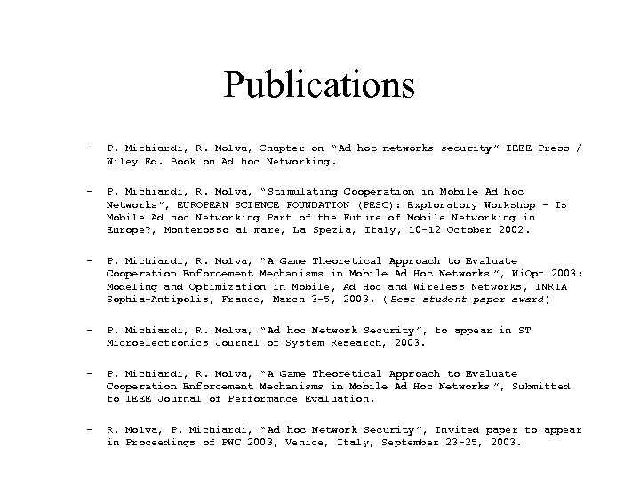 Publications – P. Michiardi, R. Molva, Chapter on “ Ad hoc networks security ”