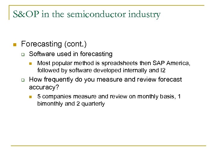 S&OP in the semiconductor industry n Forecasting (cont. ) q Software used in forecasting