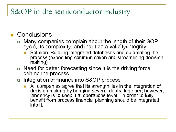 S&OP in the semiconductor industry n Conclusions q Many companies complain about the length