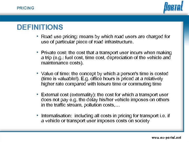 PRICING DEFINITIONS • Road use pricing: means by which road users are charged for