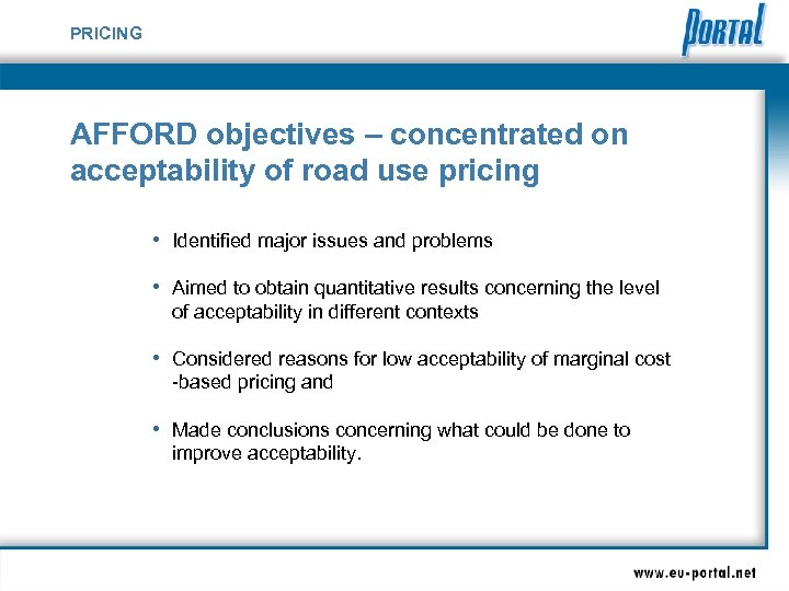 PRICING AFFORD objectives – concentrated on acceptability of road use pricing • Identified major