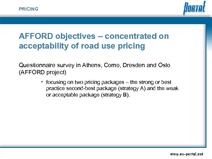 PRICING AFFORD objectives – concentrated on acceptability of road use pricing Questionnaire survey in