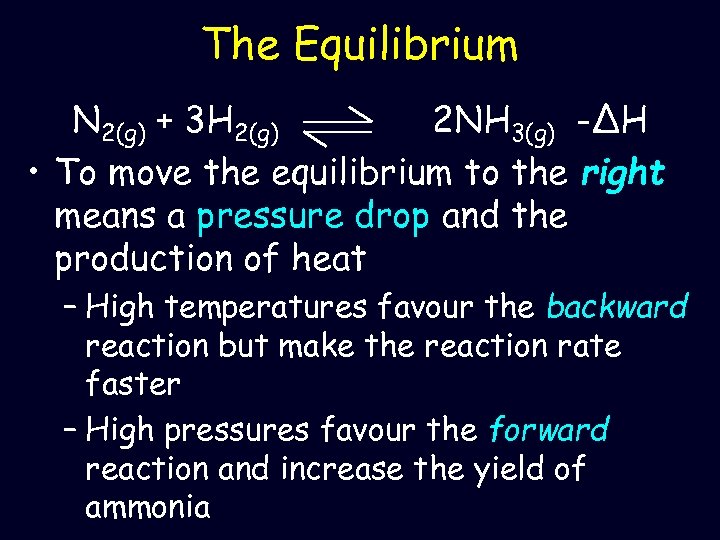 The Equilibrium N 2(g) + 3 H 2(g) 2 NH 3(g) -ΔH • To