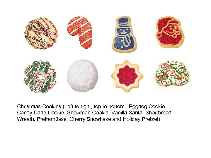 Christmas Cookies (Left to right, top to bottom : Eggnog Cookie, Candy Cane Cookie,