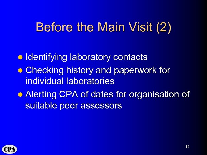 Before the Main Visit (2) l Identifying laboratory contacts l Checking history and paperwork