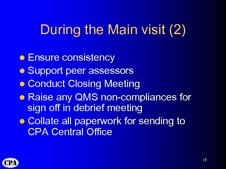 During the Main visit (2) l Ensure consistency l Support peer assessors l Conduct
