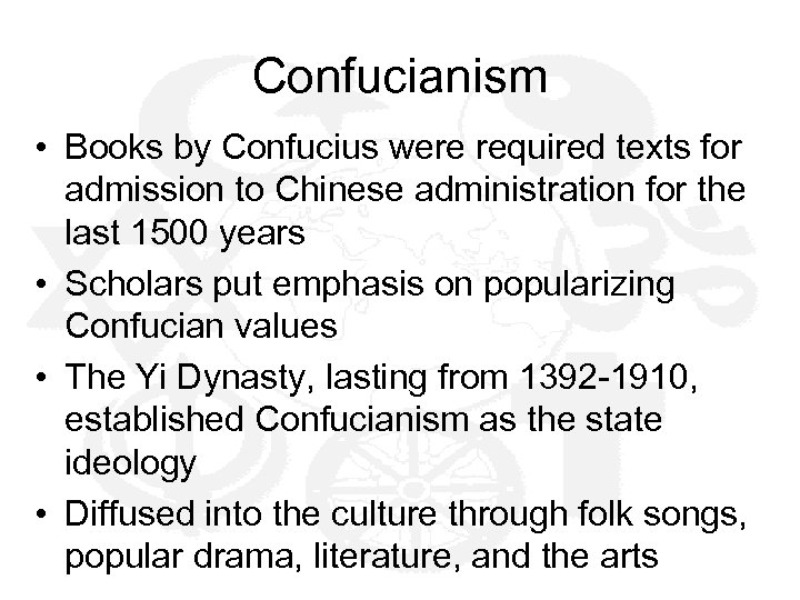 Confucianism • Books by Confucius were required texts for admission to Chinese administration for