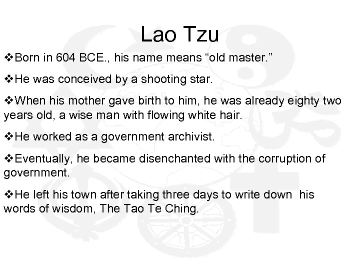 Lao Tzu v. Born in 604 BCE. , his name means “old master. ”