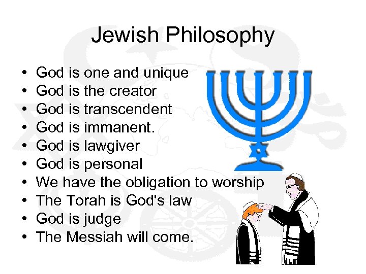 Jewish Philosophy • • • God is one and unique God is the creator