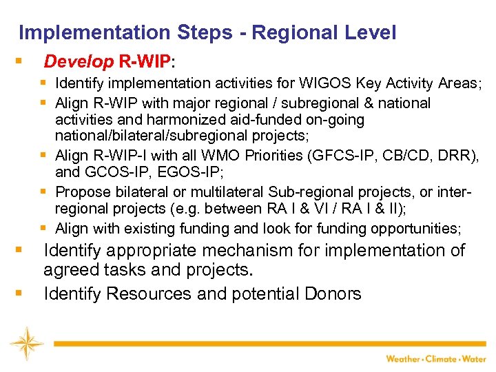 Implementation Steps - Regional Level § Develop R-WIP: § Identify implementation activities for WIGOS