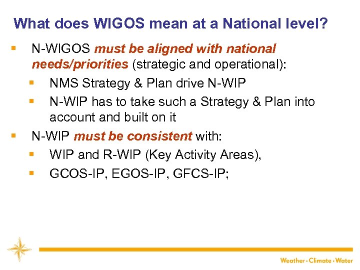 What does WIGOS mean at a National level? § N-WIGOS must be aligned with
