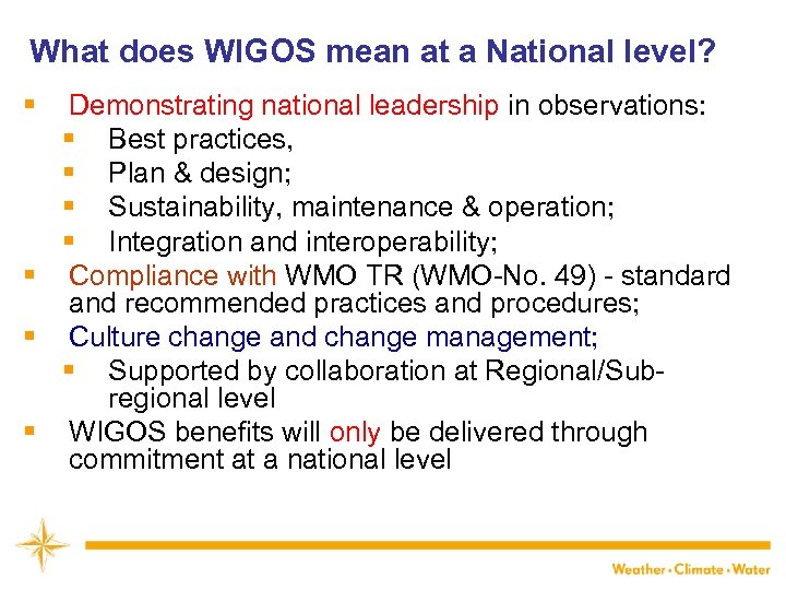 What does WIGOS mean at a National level? § Demonstrating national leadership in observations:
