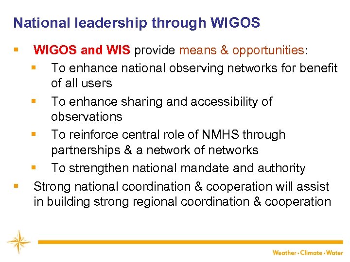 National leadership through WIGOS § WIGOS and WIS provide means & opportunities: § To