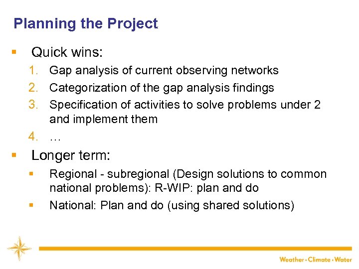 Planning the Project § Quick wins: 1. Gap analysis of current observing networks 2.