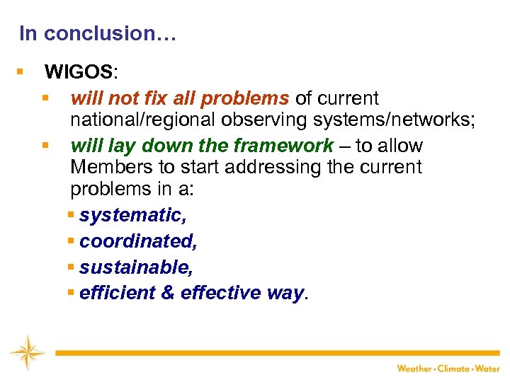 In conclusion… § WIGOS: § will not fix all problems of current national/regional observing
