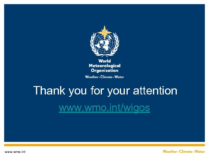 Thank you for your attention www. wmo. int/wigos www. wmo. int 