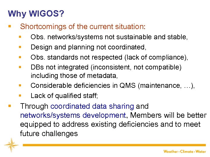 Why WIGOS? § Shortcomings of the current situation: § § § § Obs. networks/systems