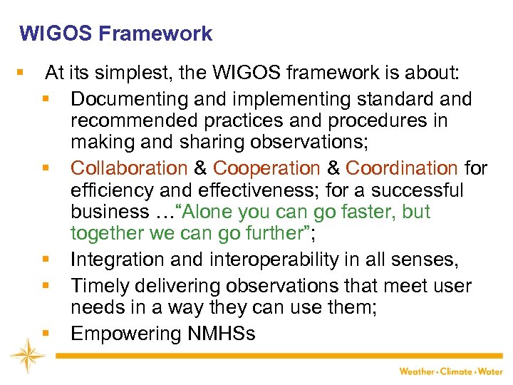 WIGOS Framework § At its simplest, the WIGOS framework is about: § Documenting and