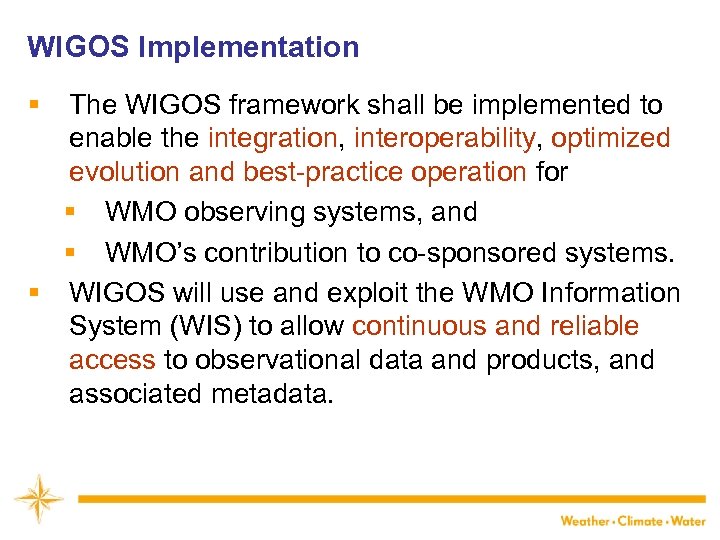WIGOS Implementation § The WIGOS framework shall be implemented to enable the integration, interoperability,