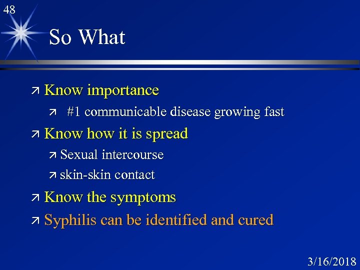 48 So What ä Know importance ä #1 communicable disease growing fast ä Know