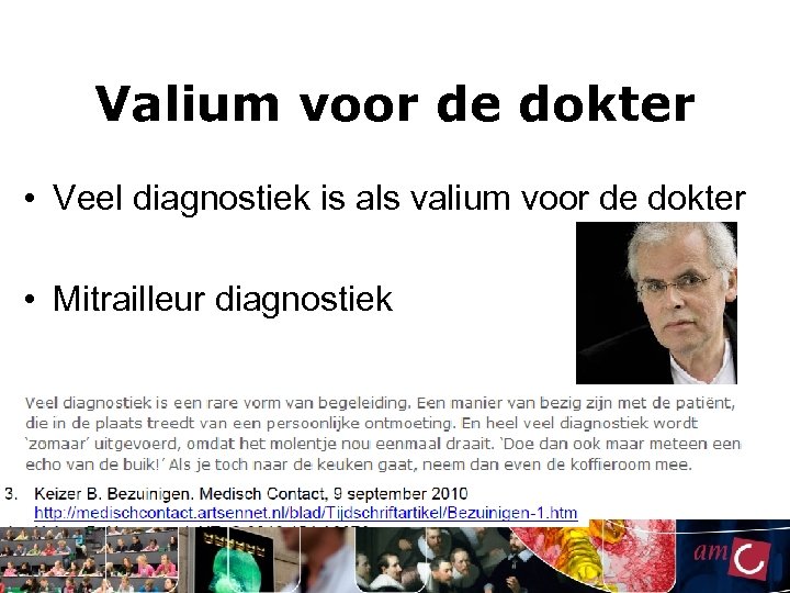 Valium voor de dokter • Veel diagnostiek is als valium voor de dokter •